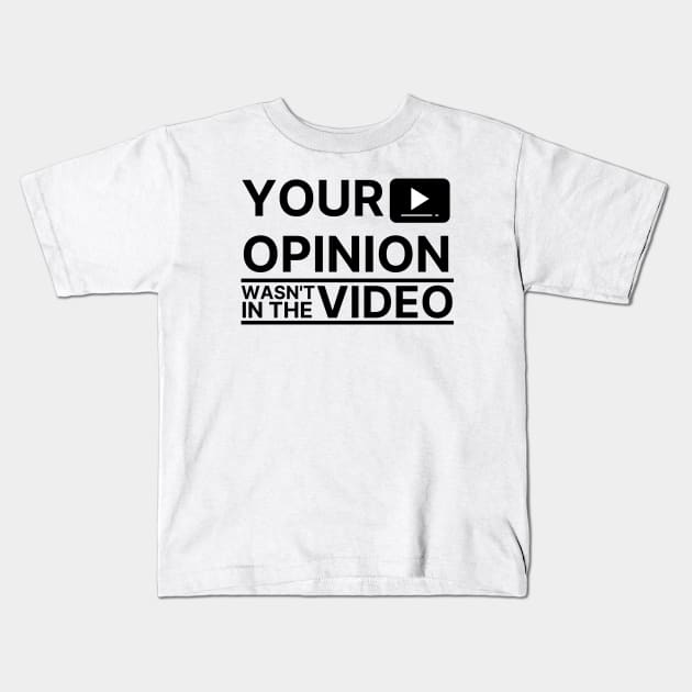 Opinion wasn't in the Video Kids T-Shirt by FunnyStylesShop